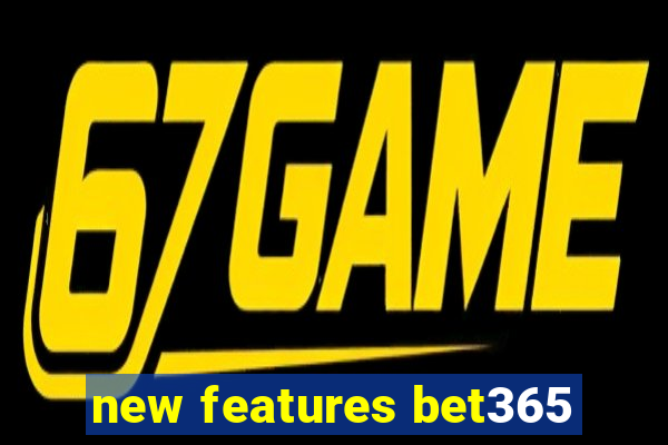 new features bet365